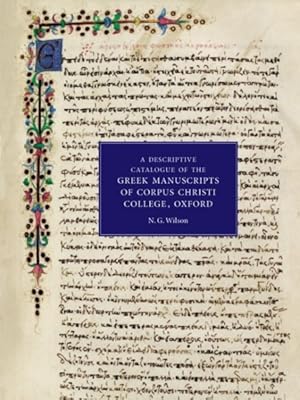 Imagen del vendedor de Descriptive Catalogue of the Greek Manuscripts at Corpus Christi College Oxford a la venta por GreatBookPrices