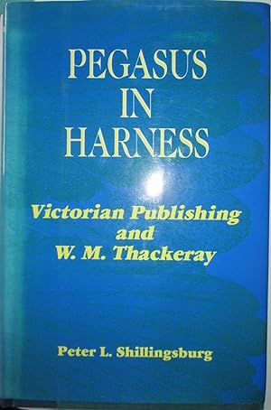 Bild des Verkufers fr Pegasus in Harness. Victorian Publishing and W.M. Thackeray. (Victorian Literature and Culture Series) zum Verkauf von Mare Booksellers ABAA, IOBA