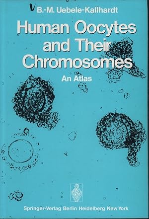 Human oocytes and their chromosomes. An atlas. In cooperation with T. Trautmann. With a foreword ...