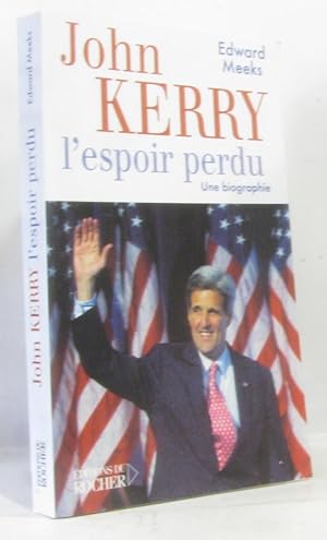 Bild des Verkufers fr John Kerry : L'espoir perdu zum Verkauf von crealivres