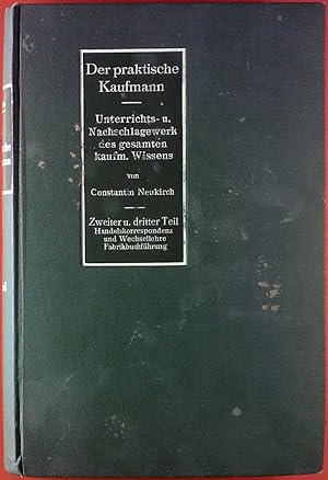 Image du vendeur pour Der praktische Kaufmann. ZWEITER BAND: II. Teil: Handelskorrespondenz, Wechsellehre und Betriebs-Organisation - III. Teil: Fabrikbuchfhrung mis en vente par biblion2