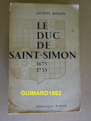 Le Duc de Saint-Simon 1675-1755
