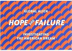 Bild des Verkufers fr Global Alien. Hope and Failure. Investingating the American Dream. zum Verkauf von Antiquariat Bernd Preler