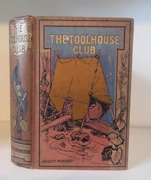 A Record of the Toolhouse Club, together with an Account of The Great Excursion.