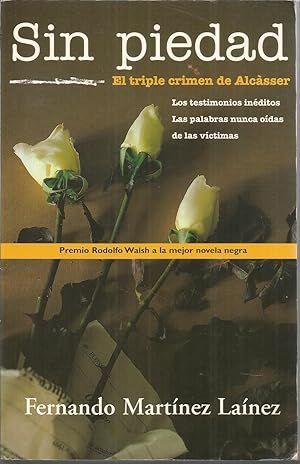 Image du vendeur pour SIN PIEDAD El triple crimen de Alcasser -Los testimonios inditos -Las palabras nunca odas de las vctimas 1EDICION - Premio Rodolfo Walsh a la mejor novela negra mis en vente par CALLE 59  Libros