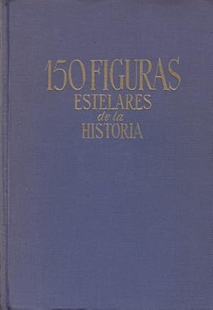 Seller image for 150 FIGURAS ESTELARES DE LA HISTORIA for sale by Librera Vobiscum