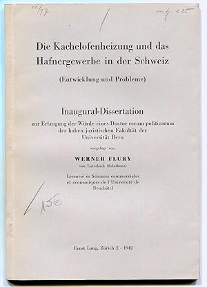 Die Kachelofenheizung und das Hafnergewerbe in der Schweiz (Entwicklung und Probleme) [Inaugural-...