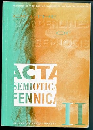 Bild des Verkufers fr On the Borderline of Semiosis: Proceedings from the ISI Conferences 1991 and 1992 in Imatra [= Acta Semiotica Fennica II, Publications of the International Semiotics Institute at Imatra; No. 4] zum Verkauf von Antikvariat Valentinska