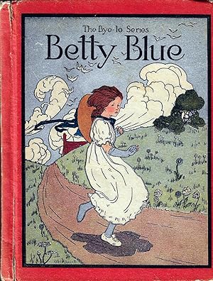 Betty Blue, and Other Mother Goose Rhymes (Bye-lo Series)