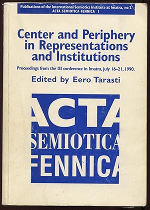 Bild des Verkufers fr Center and Periphery in Representations and Institutions: Proceedings from the ISI conference in Imatra, July 16-21, 1990 [= Acta Semiotica Fennica; I = Publications of the International Semiotics Institute at Imatra; no 2] zum Verkauf von Antikvariat Valentinska