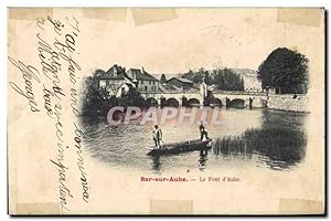 Carte Postale Ancienne Bar sur Aube Le Pont d'Aube