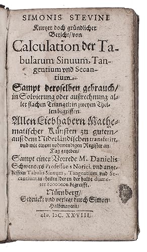 Bild des Verkufers fr Kurtzer doch grndlicher Bericht von Calculation der Tabularum Sinuum, Tangentium und Secantium. Sampt deroselben gebrauch in Solvierung oder aufsrechnung aller flachen Triangel.Nuremberg, Simon Halbmayern, 1628. 2 parts in 1 volume. 12mo. With several woodcuts in text. Contemporary boards. zum Verkauf von ASHER Rare Books