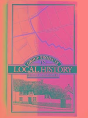 Seller image for Group projects in local history for sale by Cotswold Internet Books