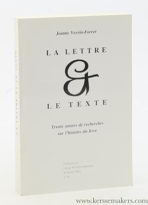 Seller image for La lettre & le texte. Trente annes de recherches sur l'histoire du livre. Ouvrage publi avec le concours du Centre National des Lettres. for sale by Emile Kerssemakers ILAB