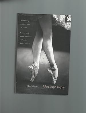 Imagen del vendedor de Ballet's Magic Kingdom : Selected Writings on Dance in Russia, 1911-1925 a la venta por Mom and Pop's Book Shop,