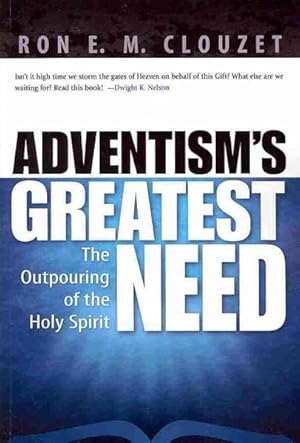 Seller image for Adventism's Greatest Need : The Outpouring of the Holy Spirit for sale by GreatBookPrices