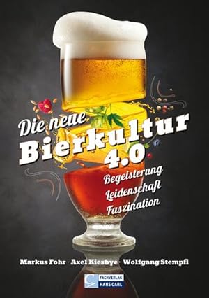 Bild des Verkufers fr Die neue Bierkultur 4.0 : Begeisterung, Leidenschaft, Faszination zum Verkauf von AHA-BUCH GmbH