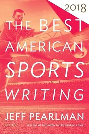 Seller image for The Best American Sports Writing 2018 (Paperback) for sale by AussieBookSeller