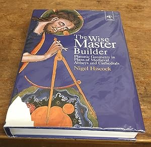 The Wise Master Builder: Platonic Geometry in Plans of Medieval Abbeys and Cathederals