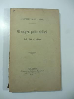 Bild des Verkufers fr Gli emigrati politici siciliani dal 1849 al 1860 zum Verkauf von Coenobium Libreria antiquaria