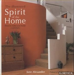 Bild des Verkufers fr The Illustrated Spirit of the Home. How to Make Your Home a Sanctuary zum Verkauf von Klondyke