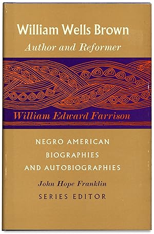 Image du vendeur pour William Wells Brown: Author & Reformer. (Signed by John Hope Franklin) mis en vente par Ian Brabner, Rare Americana (ABAA)