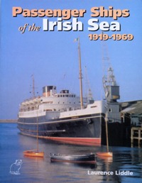 PASSENGER SHIPS OF THE IRISH SEA 1919-1969