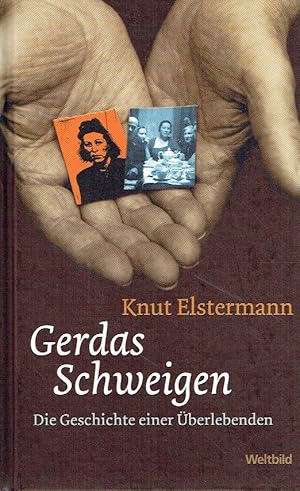 Knut Elstermann Gerdas Schweigen Die Geschichte einer Überlebenden.