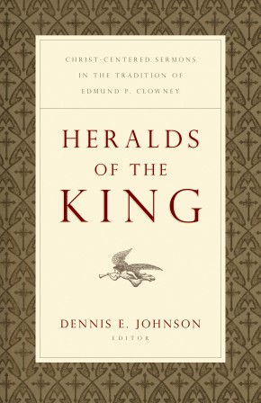 Imagen del vendedor de Heralds of the King: Christ-Centered Sermons in the Tradition of Edmund P. Clowney a la venta por ChristianBookbag / Beans Books, Inc.