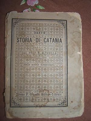 BREVE STORIA DI CATANIA., NARRATA ALLA GIOVENTU' ITALIANA. PRINCIPALMENTE AI FANCIULLI CATANESI.