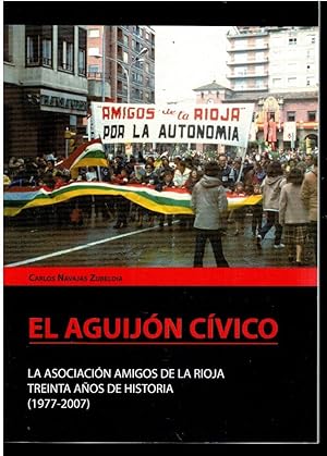 Bild des Verkufers fr EL AGUIJN CVICO. LA ASOCIACIN AMIGOS DE LA RIOJA. TREINTA AOS DE HISTORIA (1977-2007). zum Verkauf von angeles sancha libros