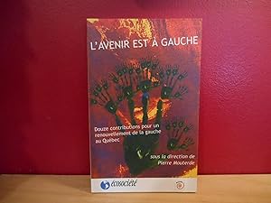 Seller image for L'Avenir Est a Gauche - 12 douze Contributions pour un Renouvellement de la Gauche au Quebec for sale by La Bouquinerie  Dd