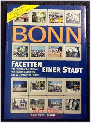 Seller image for Bonn : Facetten einer Stadt : Von Auerberg bis Mehlem, von Hoholz bis Rttgen - alle 50 Ortsteile im Portrt Endlich als Buch: Die groe General-Anzeiger Serie. for sale by art4us - Antiquariat