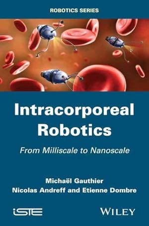 Image du vendeur pour Intracorporeal Roboticss : From Milliscale to Nanoscale mis en vente par GreatBookPrices