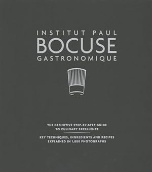 Bild des Verkufers fr Institut Paul Bocuse Gastronomique : The Definitive Step-by-Step Guide to Culinary Excellence: Key Techniques, Ingredients and Recipes Explained in 1,800 Photographs zum Verkauf von GreatBookPrices