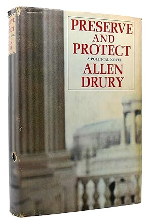 Seller image for PRESERVE AND PROTECT A POLITICAL NOVEL for sale by Rare Book Cellar