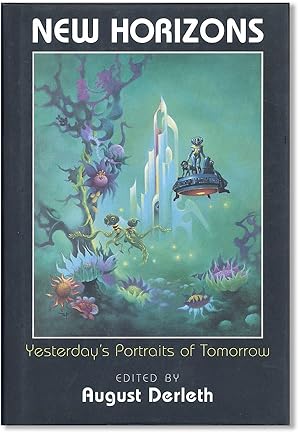 New Horizons: Yesterday's Portraits of Tomorrow. The Last Science Fiction Anthology Edited by Aug...