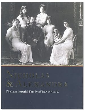 Seller image for Nicholas & Alexandra: the Last Imperial Family of Tsarist Russia. From the State Hermitage Museum and the State Archive of the Russian Federation for sale by Lorne Bair Rare Books, ABAA