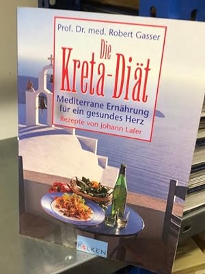 Die Kreta-Diät Mediterrane Ernährung für ein gesundes Herz; Rezepte von Johann Lafer