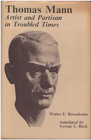 Thomas Mann: Artisan and Partisan in Troubled Times