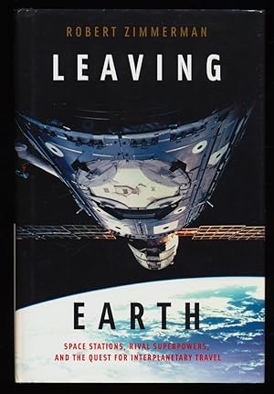 Imagen del vendedor de Leaving Earth : Space Stations, Rival Superpowers, and the Quest for Interplanetary Travel. a la venta por Antiquariat Peda