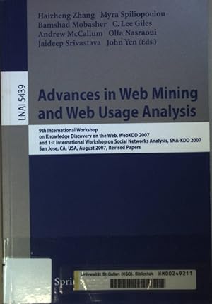 Bild des Verkufers fr Advances in Web mining and Web usage analysis: 9th International Workshop on Knowledge Discovery on the Web, WebKDD 2007, and 1st International Workshop on Social Networks Analysis, SNA-KDD 2007, San Jose, CA, USA, August 12 - 15, 2007: revised papers. zum Verkauf von books4less (Versandantiquariat Petra Gros GmbH & Co. KG)