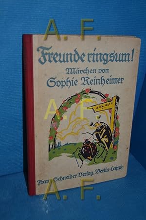 Bild des Verkufers fr Freunde ringsum! Sophie Reinheimer. Buchschm. von Franz Mller zum Verkauf von Antiquarische Fundgrube e.U.