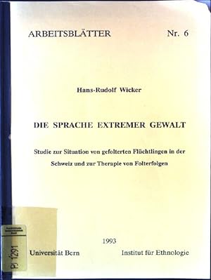 Seller image for Die Sprache Extremer Gewalt. Studien zur Situation von gefolterten Flchtlingen in der Schweiz und zur Therapie von Folterfolgen Arbeitsbltter, Nr. 6 for sale by books4less (Versandantiquariat Petra Gros GmbH & Co. KG)