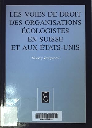 Image du vendeur pour Les voies de droit des organisations cologistes en Suisse et aux Etats-Unis. Collection genevoise mis en vente par books4less (Versandantiquariat Petra Gros GmbH & Co. KG)