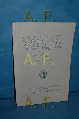 Seller image for Geschichte der Pfarre S. Rochus und S. Sebastian auf der Landstrasse in Wien. Karl Tauchmann. Mit Bildern von Richard Kainz. Zum 150jhr. Bestandsjubilum d. Pfarre hrsg. von Johann Dersch for sale by Antiquarische Fundgrube e.U.