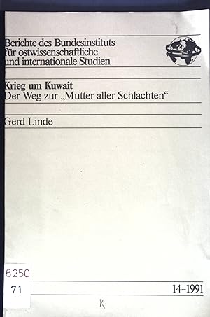 Seller image for Krieg um Kuwait: Der Weg zur "Mutter aller Schlachten"; Berichte des Bundesinstituts fr ostwissenschaftliche und internationale Studien, Heft 14; for sale by books4less (Versandantiquariat Petra Gros GmbH & Co. KG)