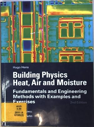 Seller image for Building physics : heat, air and moisture ; fundamentals and engineering methods with examples and exercises. for sale by books4less (Versandantiquariat Petra Gros GmbH & Co. KG)