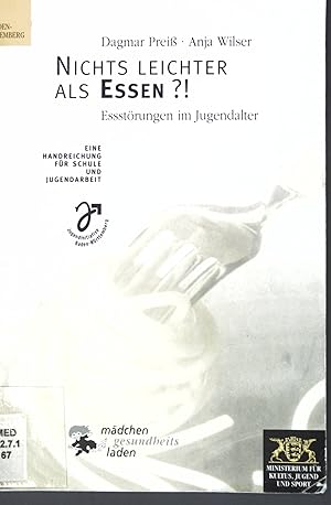 Nichts leichter als Essen?! Essstörungen im Jugendalter; eine Handreichung für Schule und Jugenda...