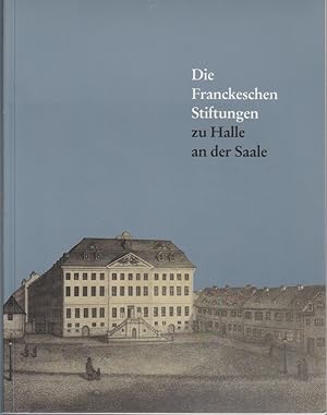 Bild des Verkufers fr Die Franckeschen Stiftungen zu Halle an der Saale zum Verkauf von Bcher bei den 7 Bergen